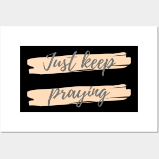 Just keep praying Posters and Art